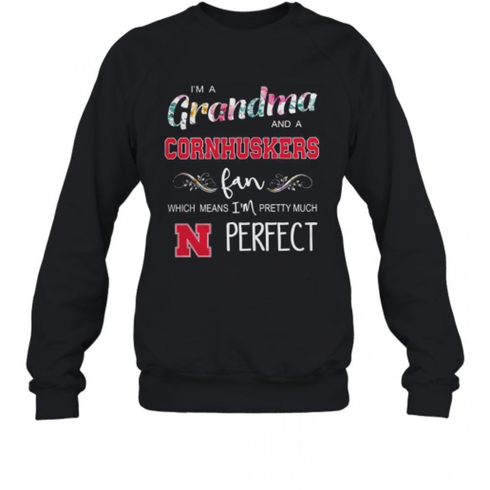 Im Grandma And A Nebraska Cornhuskers Fan Which Means Im Pretty Much T-Shirt
